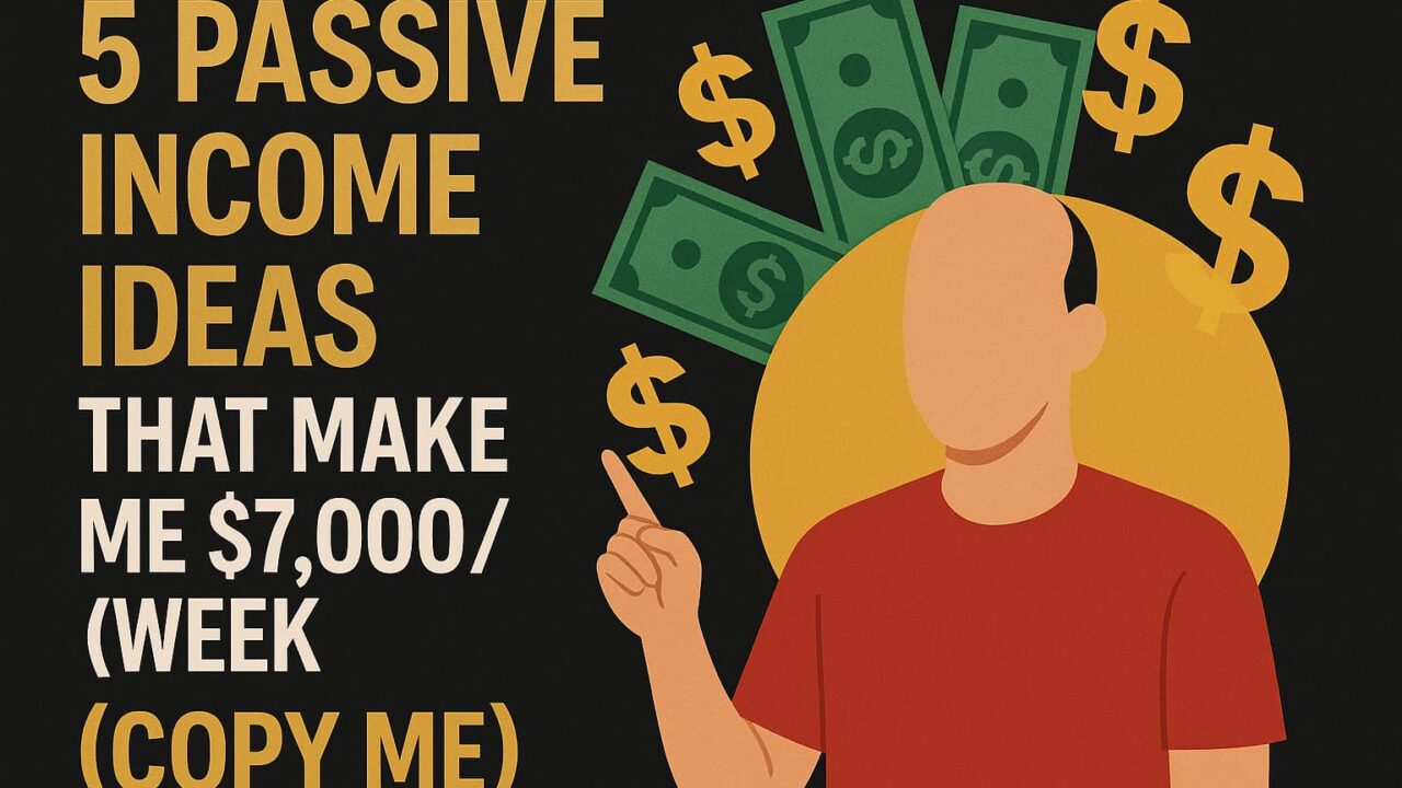 5 Passive Income Ideas That Make Me $7,000/Week (Copy Me)